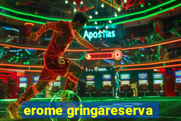 erome gringareserva